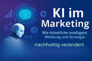 KI im Marketing – Wie künstliche Intelligenz Werbung und Strategie verändert